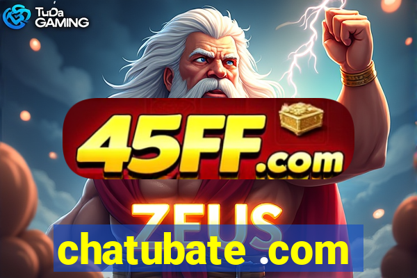 chatubate .com